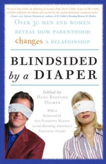 Image for Blindsided by a diaper: over 30 men and women reveal how parenthood changes a relationship