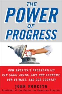 Image for The power of progress: how America's progressives can (once again) save our economy our climate, and our country