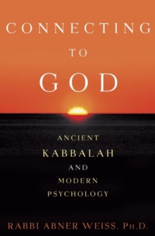 Image for Connecting to God: ancient Kabbalah and modern psychology