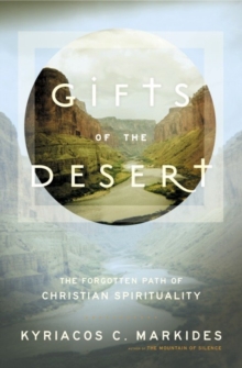 Image for Gifts of the desert: the forgotten path of Christian spirituality