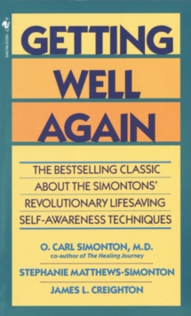 Image for Getting Well Again: The Bestselling Classic About the Simontons' Revolutionary Lifesaving Self- Awar eness Techniques