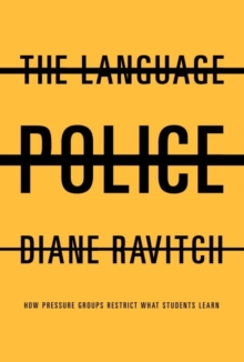Image for The language police: how pressure groups restrict what students learn