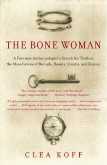 Image for Bone Woman: A Forensic Anthropologist's Search for Truth in the Mass Graves of Rwanda, Bosni a, Croatia, and Kosovo
