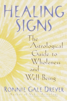 Image for Healing signs: the astrological guide to wholeness and well-being