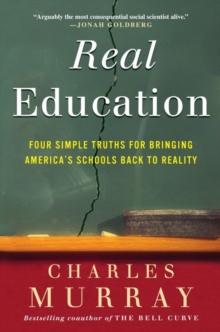 Image for Real education: four simple truths for bringing America's schools back to reality