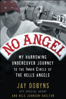 Image for No Angel: My Harrowing Undercover Journey to the Inner Circle of the Hells Angels