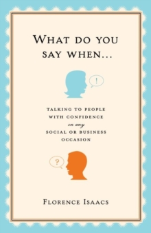 Image for What do you say when--: talking to people with confidence on any social or business occasion