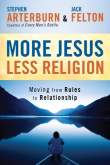 Image for More Jesus, Less Religion: Moving from Rules to Relationship