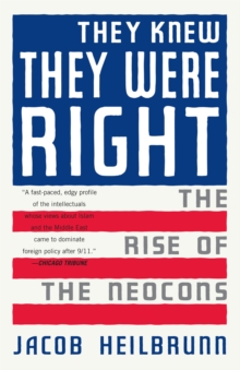 Image for They Knew They Were Right: The Rise of the Neocons