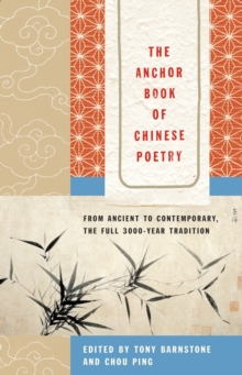 Image for Anchor Book of Chinese Poetry: From Ancient to Contemporary, The Full 3000-Year Tradition