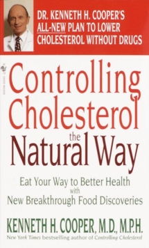 Image for Controlling Cholesterol the Natural Way: Eat Your Way to Better Health with New Breakthrough Food Discoveries