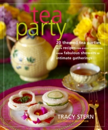 Image for Tea Party: 20 Themed Tea Parties with Recipes for Every Occasion, from Fabulous Showers to