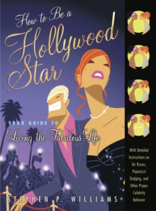 Image for How to Be a Hollywood Star: Your Guide to Living the Fabulous Life
