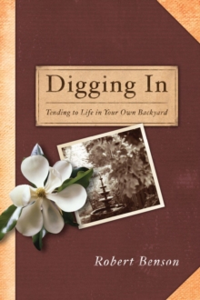 Image for Digging In: Tending to Life in Your Own Backyard