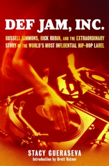 Image for Def Jam, Inc.: Russell Simmons, Rick Rubin, and the Extraordinary Story of the World's Most Inf