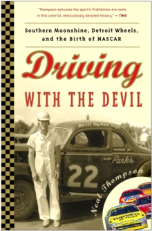 Image for Driving with the devil: southern moonshine, Detroit wheels, and the birth of NASCAR
