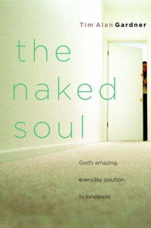 Image for Naked Soul: God's Amazing, Everyday Solution to Loneliness
