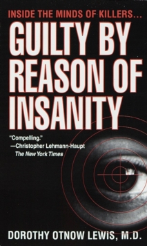 Image for Guilty by Reason of Insanity: A Psychiatrist Explores the Minds of Killers
