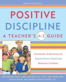 Image for Positive Discipline: A Teacher's A-Z Guide: Hundreds of Solutions for Almost Every Classroom Behavior Problem!
