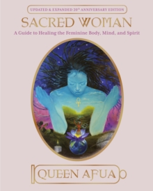Image for Sacred woman: a guide to healing the feminine body, mind and spirit.
