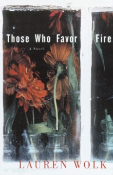 Image for Those Who Favor Fire: A Novel