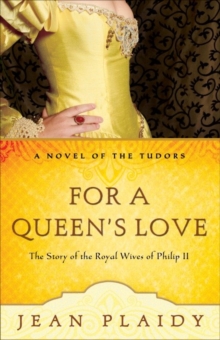 Image for For a queen's love: the stories of the royal wives of Philip II