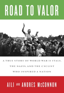 Image for Road to valour: Gino Bartali - Tour de France legend and Italy's secret World War Two hero