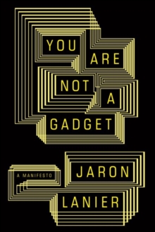 Image for You are not a gadget: a manifesto