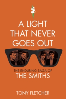Image for A light that never goes out: the enduring saga of the Smiths