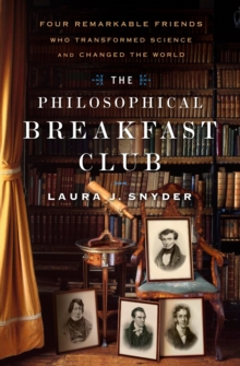 Image for The philosophical breakfast club: four remarkable friends who transformed science and changed the world