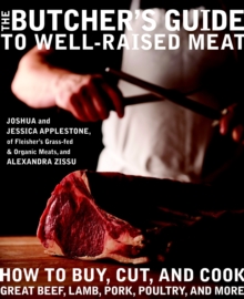 Image for The butcher's guide to well-raised meat  : how to buy, cut, and cook great beef, lamb, pork, poultry, and more