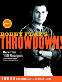 Image for Bobby Flay's Throwdown! : More Than 100 Recipes from Food Network's Ultimate Cooking Challenge: A Cookbook