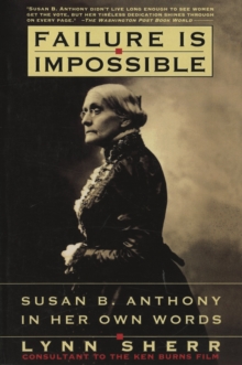 Image for Failure is impossible: Susan B. Anthony in her own words