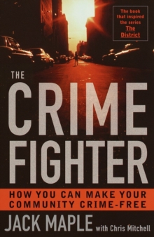 Image for The crime fighter: how you can make your community crime free