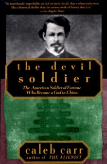 Image for Devil Soldier: The American Soldier of Fortune Who Became a God in China