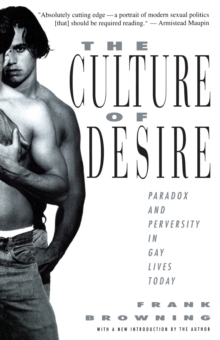 Image for The culture of desire: paradox and perversity in gay lives today