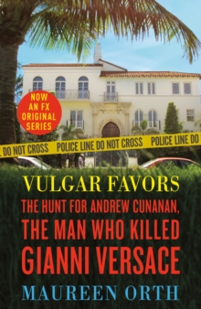Image for Vulgar Favors: Andrew Cunanan, Gianni Versace, and the Largest Failed Manhunt in U.S. History