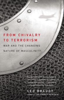 Image for From Chivalry to Terrorism: War and the Changing Nature of Masculinity