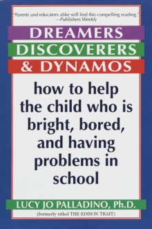 Image for Dreamers, Discoverers & Dynamos: How to Help the Child Who Is Bright, Bored and Having Problems in School