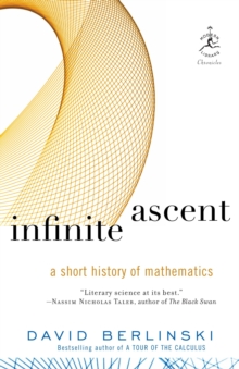 Image for Infinite ascent: a short history of mathematics