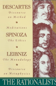 Image for Rationalists: Descartes: Discourse on Method & Meditations; Spinoza: Ethics; Leibniz: Monadolo gy & Discourse on Metaphysics