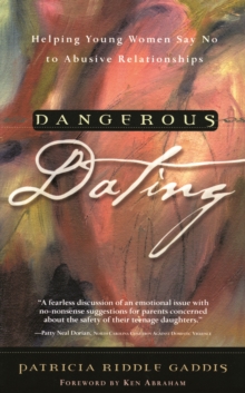 Image for Dangerous Dating: Helping Young Women Say No to Abusive Relationships
