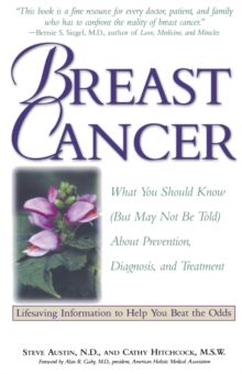 Image for Breast Cancer: What You Should Know (But May Not Be Told) About Prevention, Diagnosis, and Trea tment