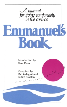 Image for Emmanuel's Book: A Manual for Living Comfortably in the Cosmos