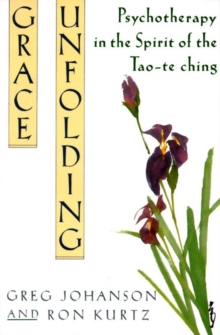 Image for Grace unfolding: psychotherapy in the spirit of the Tao-te ching