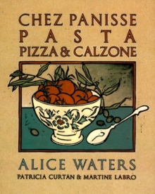 Image for Chez Panisse Pasta, Pizza, Calzone
