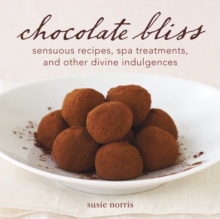Image for Chocolate Bliss: Sensuous Recipes, Spa Treatments, and Other Divine Indulgences