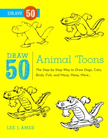 Image for Draw 50 Animal 'Toons: The Step-by-Step Way to Draw Dogs, Cats, Birds, Fish, and Many, Many More
