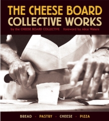 Image for Cheese Board: the collective works : recipes from the Cheese Board and Pizza Collectives