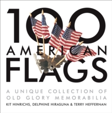 Image for 100 American flags: a unique collection of Old Glory memorabilia